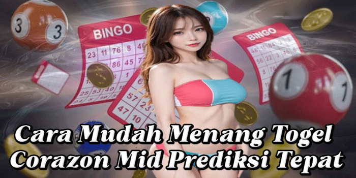 Cara Mudah Menang Togel Corazon Mid Prediksi Tepat